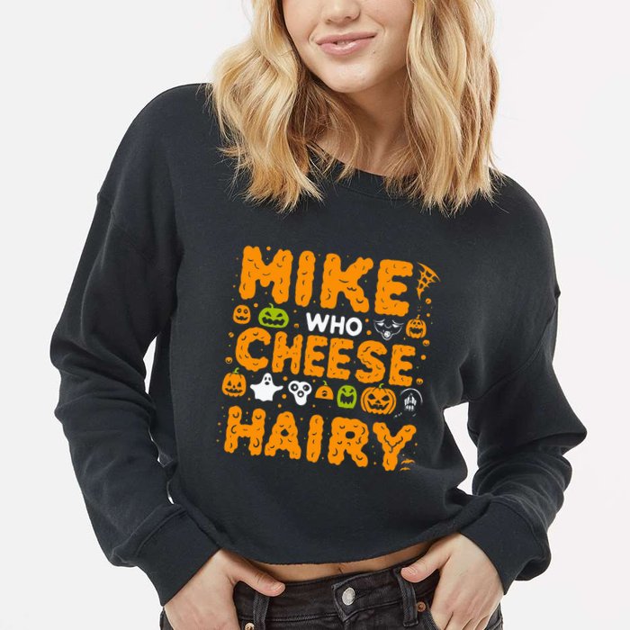 Mike Who Cheese Hairy Funny Word Play Meme Adult Humor Cropped Pullover Crew