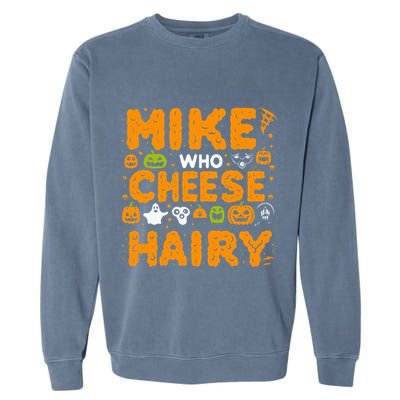 Mike Who Cheese Hairy Funny Word Play Meme Adult Humor Garment-Dyed Sweatshirt
