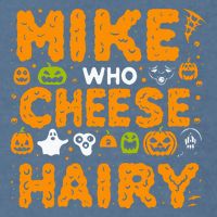 Mike Who Cheese Hairy Funny Word Play Meme Adult Humor Garment-Dyed Sweatshirt