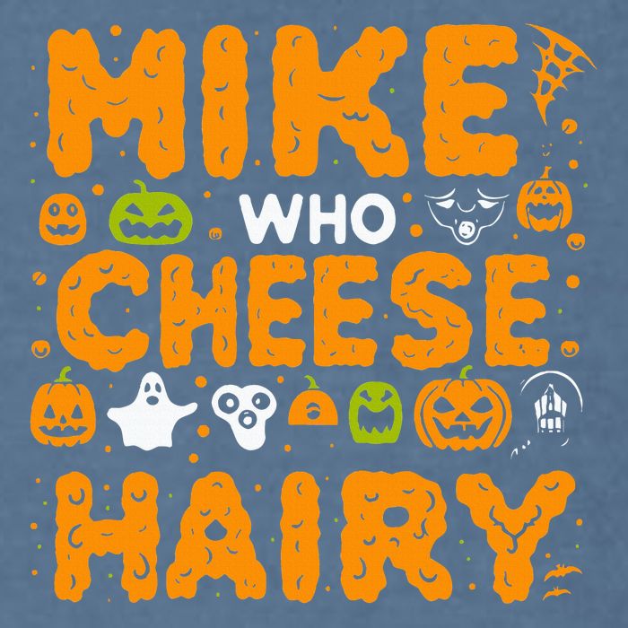 Mike Who Cheese Hairy Funny Word Play Meme Adult Humor Garment-Dyed Sweatshirt