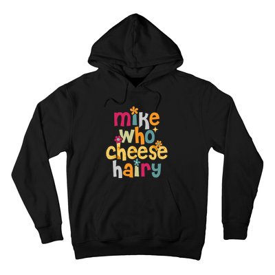 Mike Who Cheese Hairy Funny Adult Word Play Hoodie