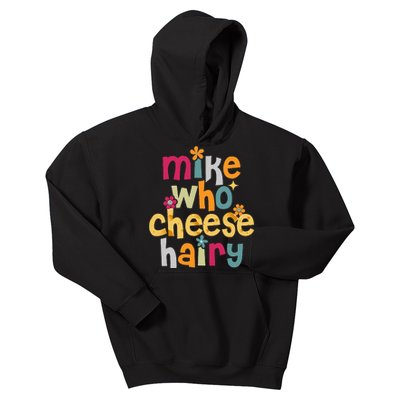 Mike Who Cheese Hairy Funny Adult Word Play Kids Hoodie