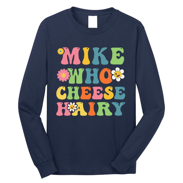 Mike Who Cheese Hairy Funny Word Play Humor Harry Long Sleeve Shirt