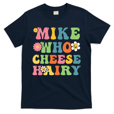 Mike Who Cheese Hairy Funny Word Play Humor Harry T-Shirt