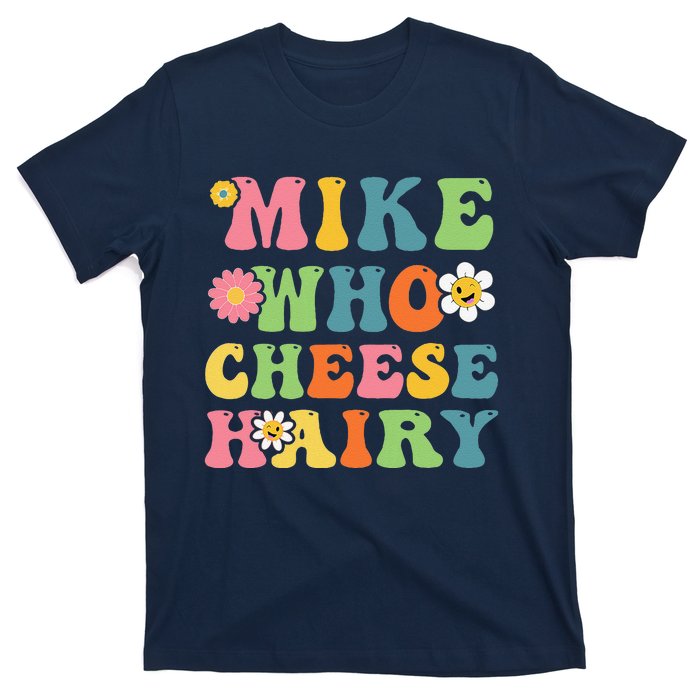 Mike Who Cheese Hairy Funny Word Play Humor Harry T-Shirt