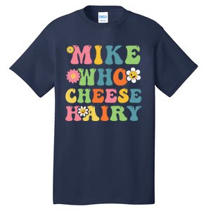 Mike Who Cheese Hairy Funny Word Play Humor Harry Tall T-Shirt