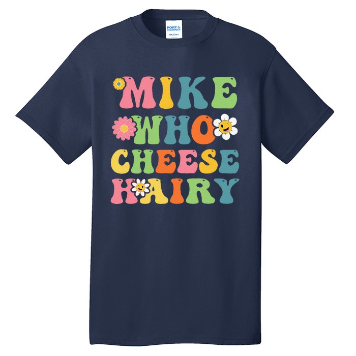 Mike Who Cheese Hairy Funny Word Play Humor Harry Tall T-Shirt