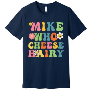 Mike Who Cheese Hairy Funny Word Play Humor Harry Premium T-Shirt