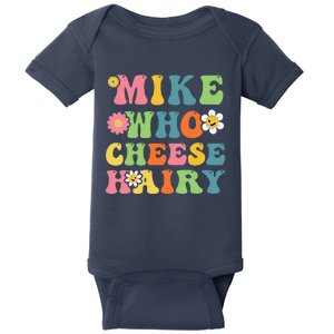 Mike Who Cheese Hairy Funny Word Play Humor Harry Baby Bodysuit