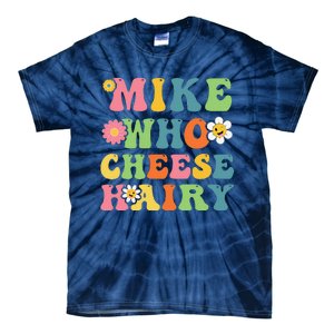 Mike Who Cheese Hairy Funny Word Play Humor Harry Tie-Dye T-Shirt