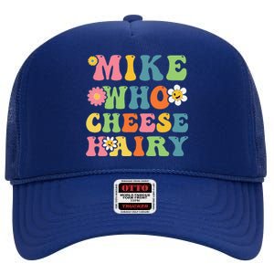 Mike Who Cheese Hairy Funny Word Play Humor Harry High Crown Mesh Back Trucker Hat