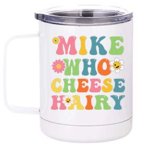 Mike Who Cheese Hairy Funny Word Play Humor Harry 12 oz Stainless Steel Tumbler Cup