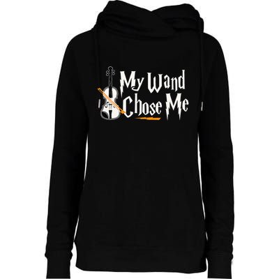 My Wand Chose Me Violin Player Violinist Music Womens Funnel Neck Pullover Hood