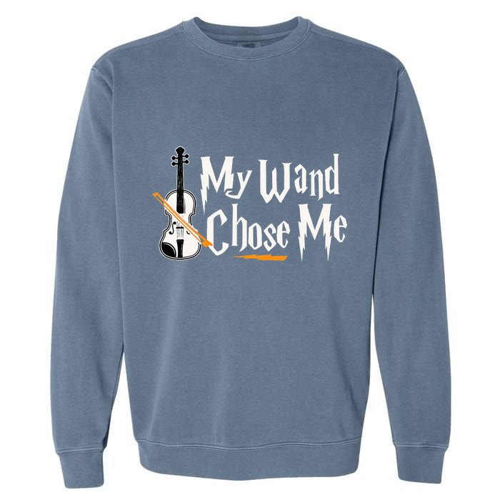 My Wand Chose Me Violin Player Violinist Music Garment-Dyed Sweatshirt