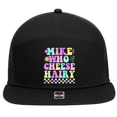 Mike Who Cheese Hairy Funny Saying Forgroovy 7 Panel Mesh Trucker Snapback Hat