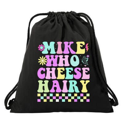 Mike Who Cheese Hairy Funny Saying Forgroovy Drawstring Bag