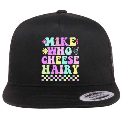 Mike Who Cheese Hairy Funny Saying Forgroovy Flat Bill Trucker Hat