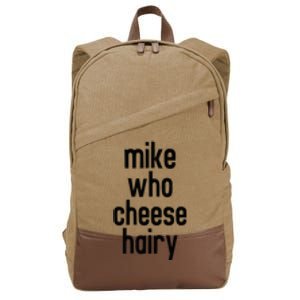 Mike Who Cheese Hairy Funny Adult Humor Word Play Cotton Canvas Backpack