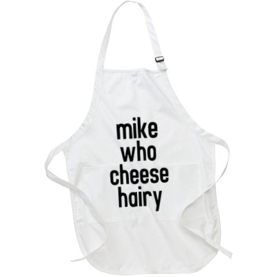 Mike Who Cheese Hairy Funny Adult Humor Word Play Full-Length Apron With Pockets