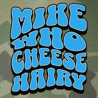 Mike Who Cheese Hairy Funny Dirty Humor Jokes Legacy Tie Dye Trucker Hat