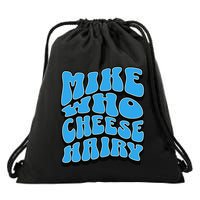 Mike Who Cheese Hairy Funny Dirty Humor Jokes Drawstring Bag