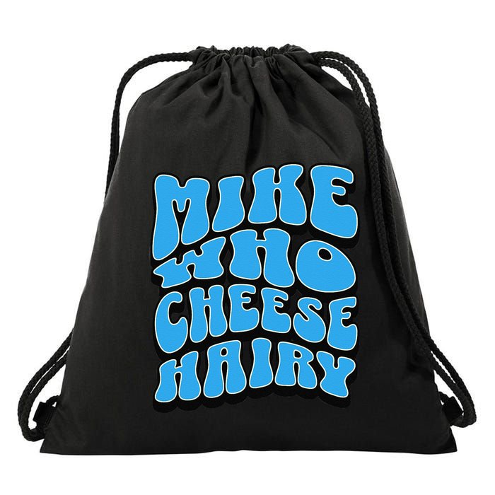 Mike Who Cheese Hairy Funny Dirty Humor Jokes Drawstring Bag