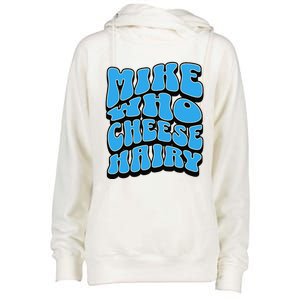 Mike Who Cheese Hairy Funny Dirty Humor Jokes Womens Funnel Neck Pullover Hood