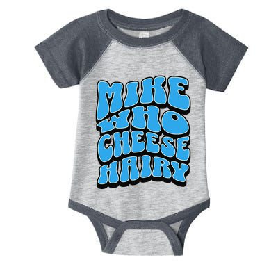 Mike Who Cheese Hairy Funny Dirty Humor Jokes Infant Baby Jersey Bodysuit