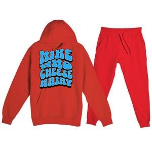 Mike Who Cheese Hairy Funny Dirty Humor Jokes Premium Hooded Sweatsuit Set