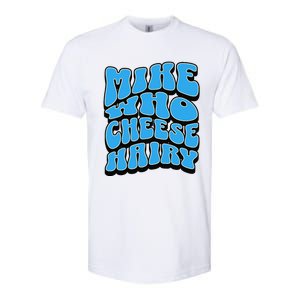 Mike Who Cheese Hairy Funny Dirty Humor Jokes Softstyle CVC T-Shirt