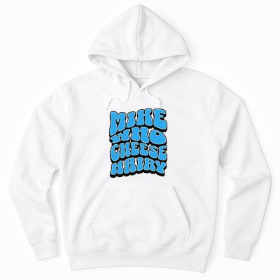 Mike Who Cheese Hairy Funny Dirty Humor Jokes Hoodie