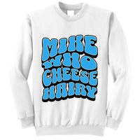Mike Who Cheese Hairy Funny Dirty Humor Jokes Sweatshirt