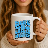 Mike Who Cheese Hairy Funny Dirty Humor Jokes Mug