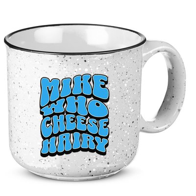 Mike Who Cheese Hairy Funny Dirty Humor Jokes 15oz Campfire Ceramic Mug