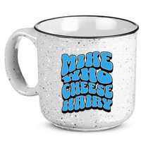Mike Who Cheese Hairy Funny Dirty Humor Jokes 15oz Campfire Ceramic Mug