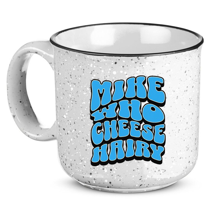 Mike Who Cheese Hairy Funny Dirty Humor Jokes 15oz Campfire Ceramic Mug