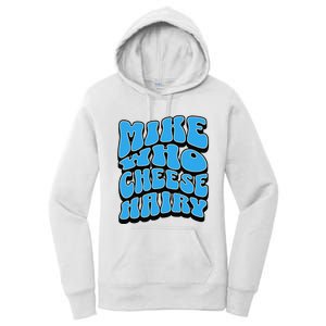 Mike Who Cheese Hairy Funny Dirty Humor Jokes Women's Pullover Hoodie