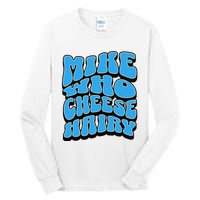 Mike Who Cheese Hairy Funny Dirty Humor Jokes Tall Long Sleeve T-Shirt