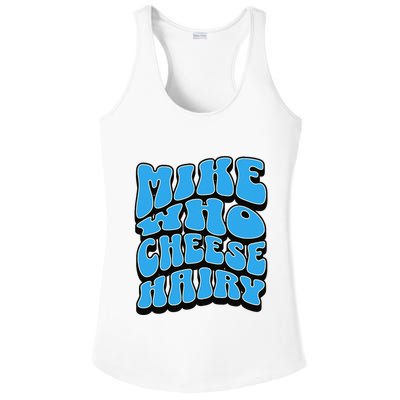 Mike Who Cheese Hairy Funny Dirty Humor Jokes Ladies PosiCharge Competitor Racerback Tank