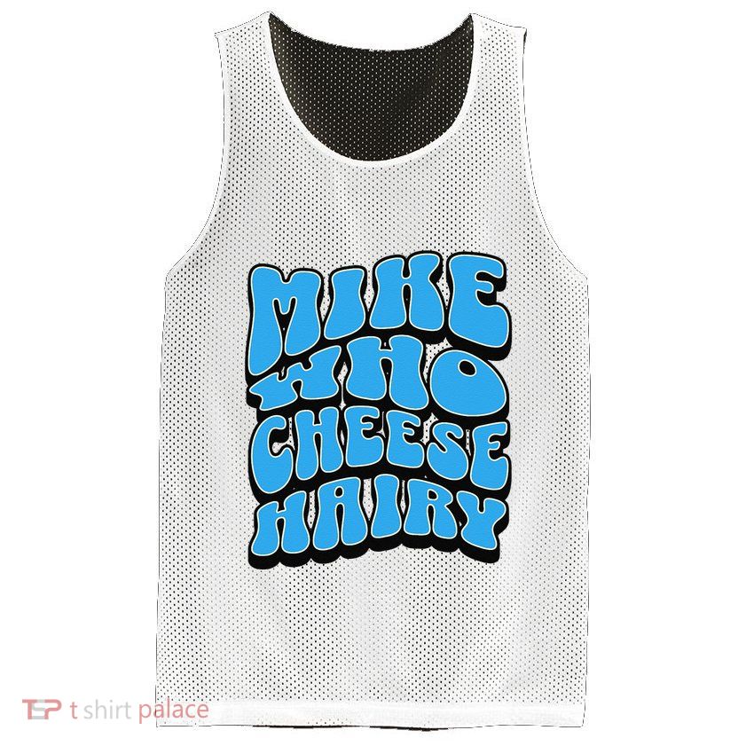 Mike Who Cheese Hairy Funny Dirty Humor Jokes Mesh Reversible Basketball Jersey Tank