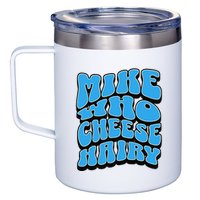 Mike Who Cheese Hairy Funny Dirty Humor Jokes 12oz Stainless Steel Coffee Mug