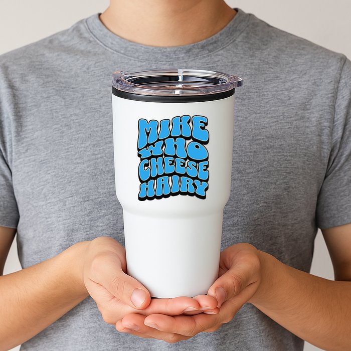 Mike Who Cheese Hairy Funny Dirty Humor Jokes Tumbler
