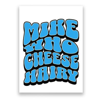 Mike Who Cheese Hairy Funny Dirty Humor Jokes Poster