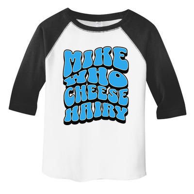 Mike Who Cheese Hairy Funny Dirty Humor Jokes Toddler Fine Jersey T-Shirt