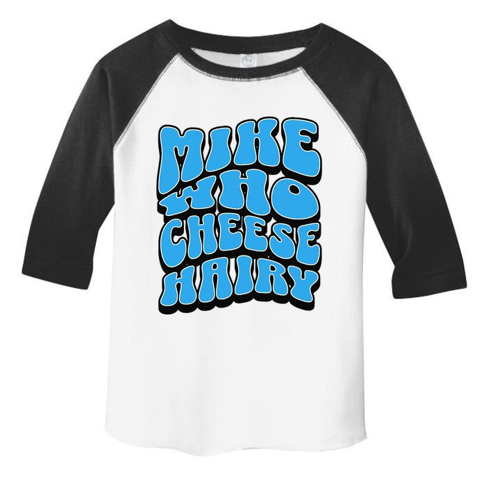 Mike Who Cheese Hairy Funny Dirty Humor Jokes Toddler Fine Jersey T-Shirt