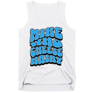 Mike Who Cheese Hairy Funny Dirty Humor Jokes Tank Top