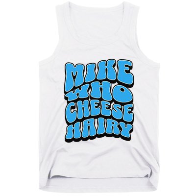 Mike Who Cheese Hairy Funny Dirty Humor Jokes Tank Top