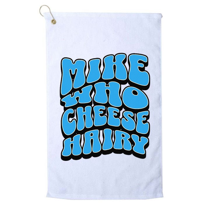 Mike Who Cheese Hairy Funny Dirty Humor Jokes Golf Towel