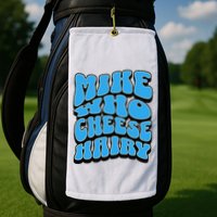 Mike Who Cheese Hairy Funny Dirty Humor Jokes Golf Towel
