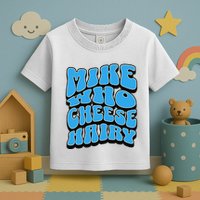 Mike Who Cheese Hairy Funny Dirty Humor Jokes Toddler T-Shirt